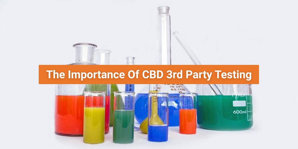The Importance Of CBD 3rd Party Testing
