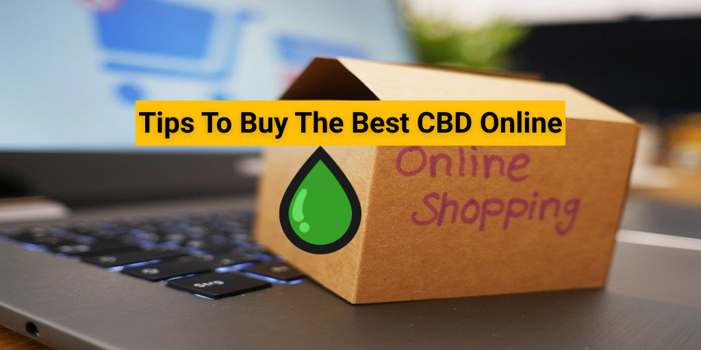 Tips To Buy The Best CBD Online