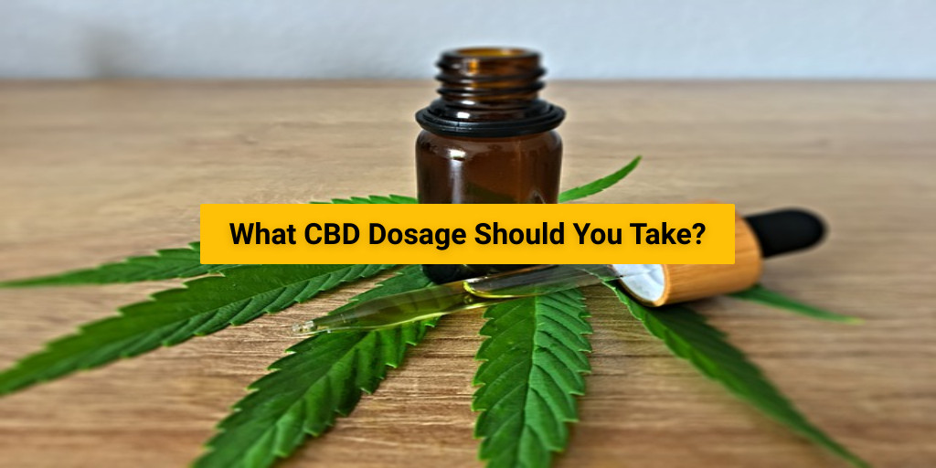 What CBD Dosage Should You Take
